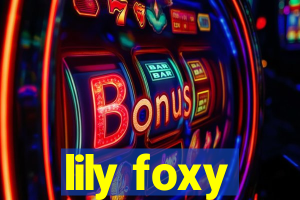 lily foxy